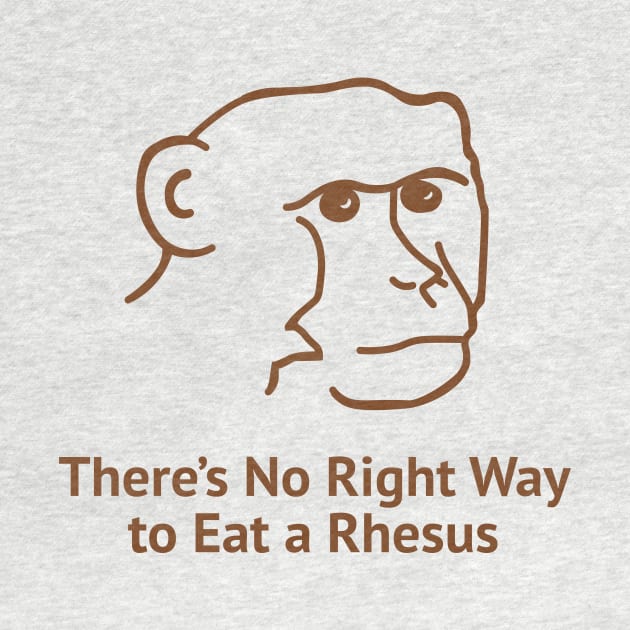 There's No Right Way To Eat A Rhesus by FlashmanBiscuit